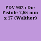 PDV 902 : Die Pistole 7,65 mm x 17 (Walther)